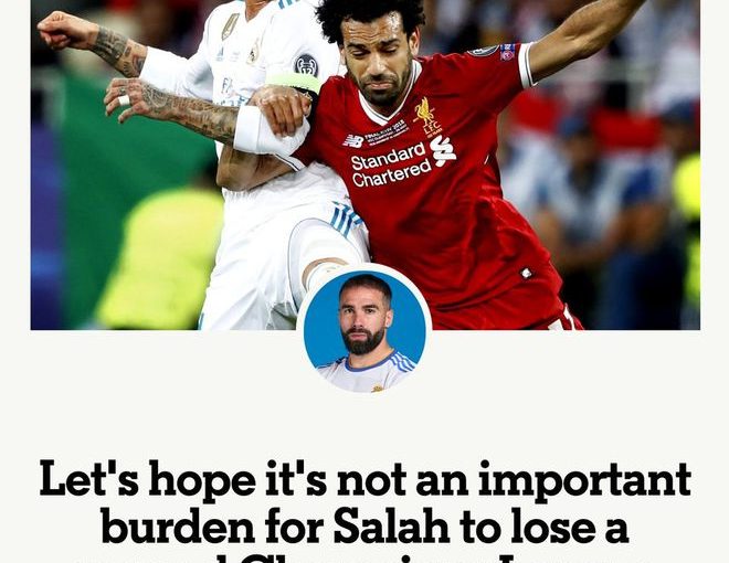 Carvajal: Salah vuole vendetta?